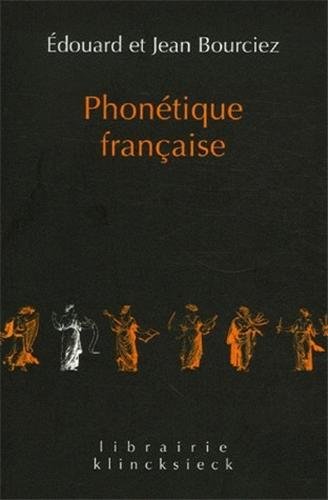 Phonétique française: Etude historique - Édouard Bourciez, Jean Bourciez