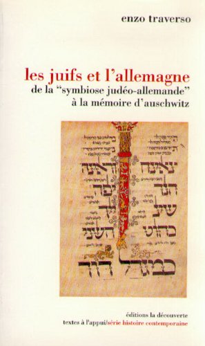 Les Juifs et l'Allemagne de la "symbiose judeo- allemande" à la mémoire d'Auschwitz