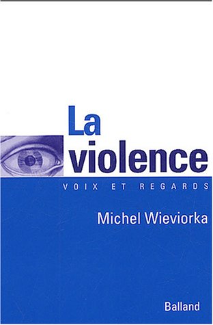 La violence - Michel Wieviorka