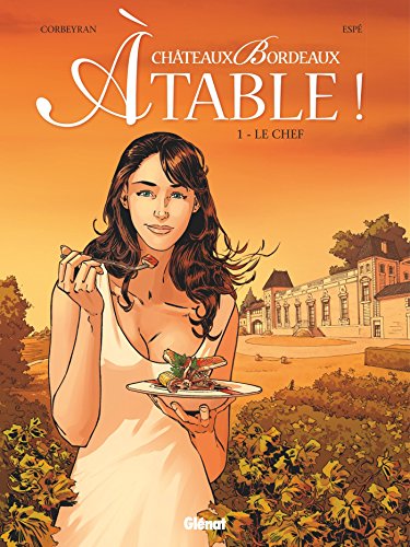 Châteaux Bordeaux À table! - Tome 01 - Le Chef