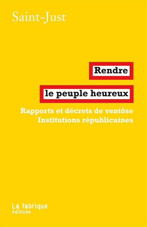 Rendre le peuple heureux - Rapports et décrets de ventôse - Institutions républicaines