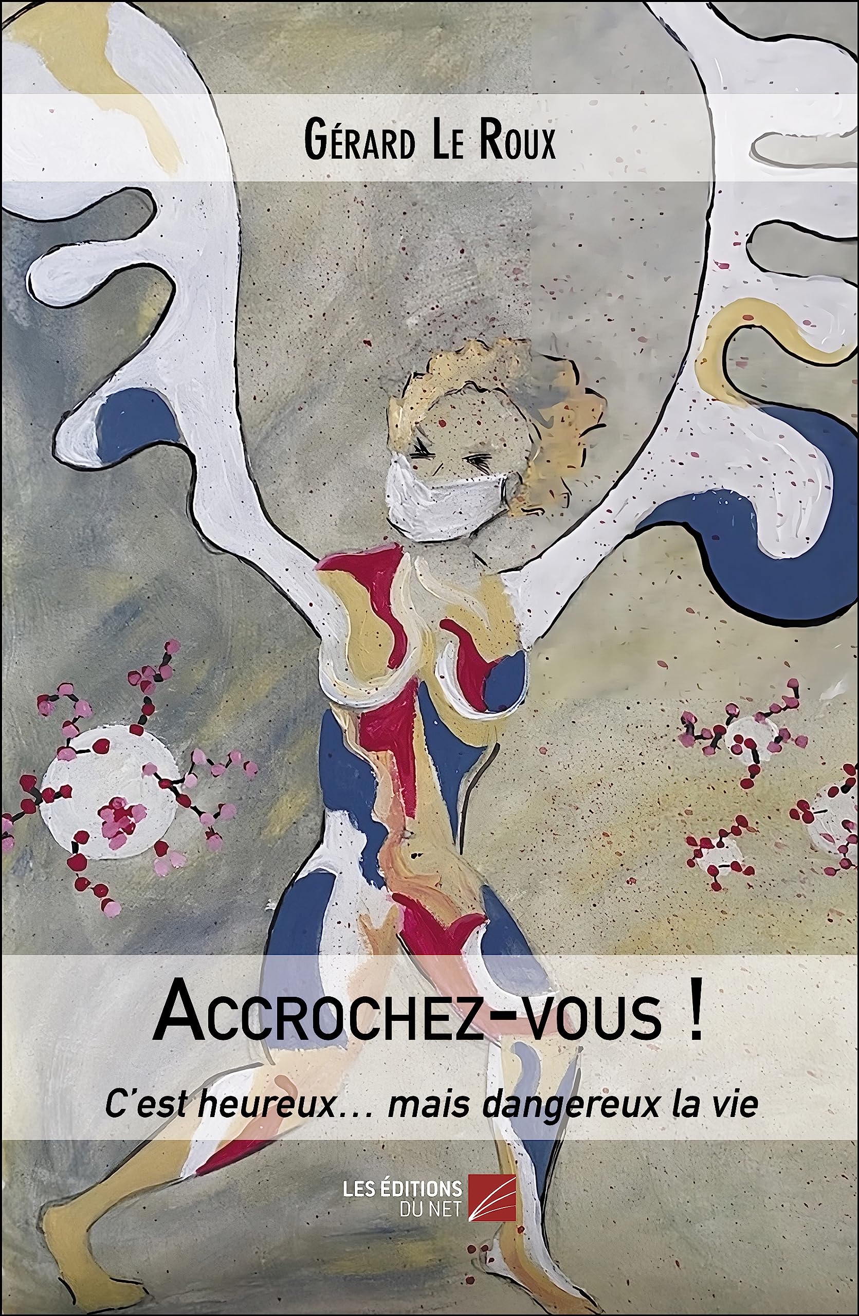 Accrochez-vous!: c'est heureux... mais dangereux la vie