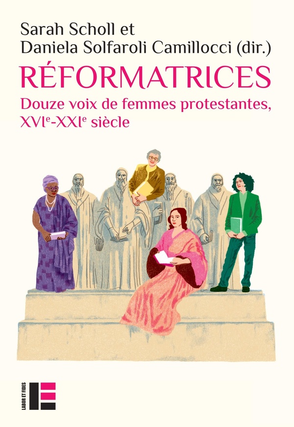 Réformatrices: douze voix de femmes protestantes, XVIe-XXIe siècle