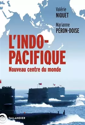 L'Indo-Pacifique: nouveau centre du monde