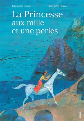 La Princesse aux mille et une perles - Ghislaine Roman, Bertrand Dubois, Judith Gueyfier