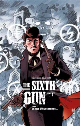 The sixth gun Tome 1 - de mes doigts morts