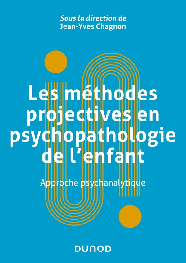 Les méthodes projectives en psychopathologie de l'enfant: approche psychanalytique