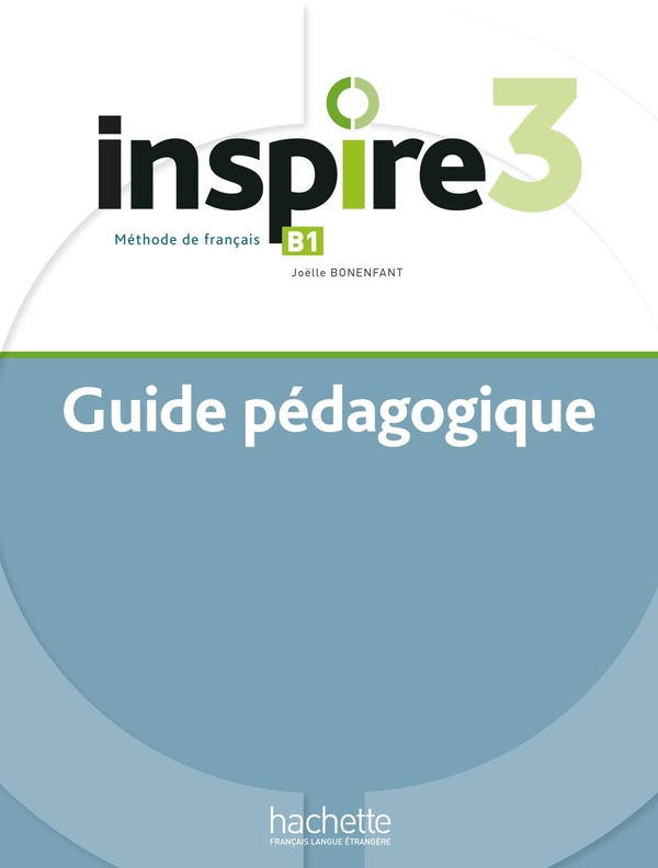 Inspire 3: méthode de français, B1: guide pédagogique