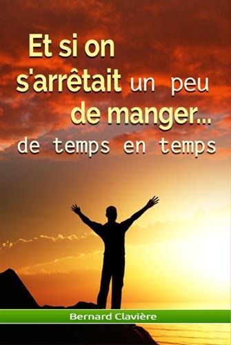 Et si on s'arrêtait un peu de manger... de temps en temps