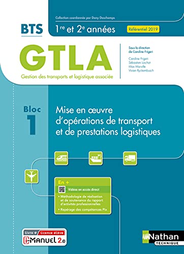 Mise en oeuvre d'opérations de transport et de prestations logistiques BTS GTLA gestion des transports et logistique associée, 1re et 2e années, bloc 1: livre + licence élève: référentiel 2019