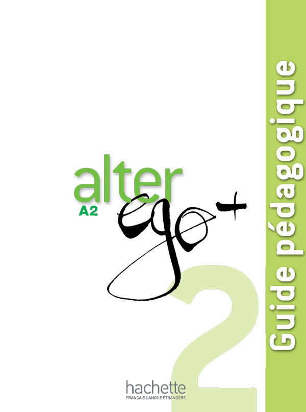 Alter ego + 2, méthode de français, A2: guide pédagogique