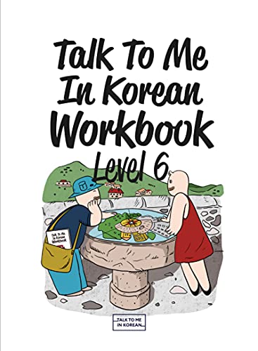 TALK TO ME IN KOREAN: LEVEL 6 (WORKBOOK)