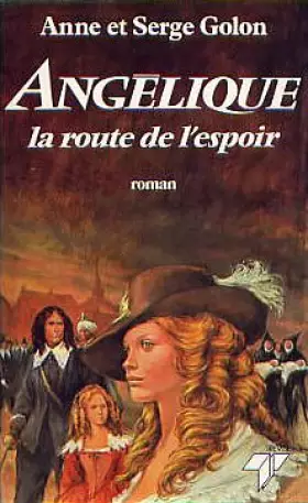 Angelique la route de l'espoir - Golon Anne /Golon Serge