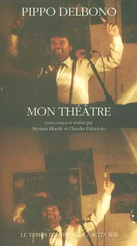 Pippo Delbono, son théâtre - Pippo Delbono, Myriam Bloedé, Claudia Palazzo