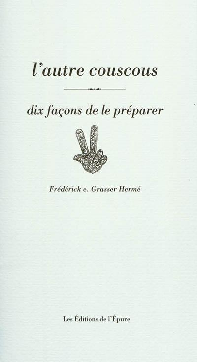 Dix façons de le préparer: L'autre couscous