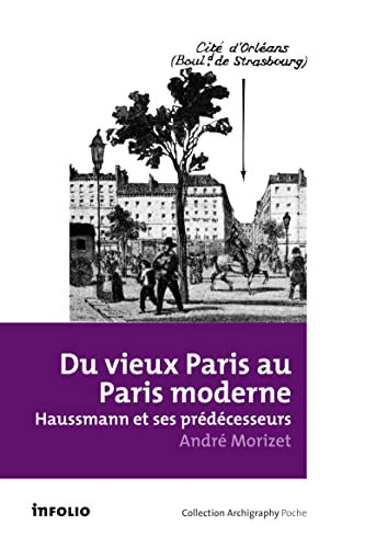 Du vieux Paris au Paris moderne - Haussmann et ses prédecesseurs
