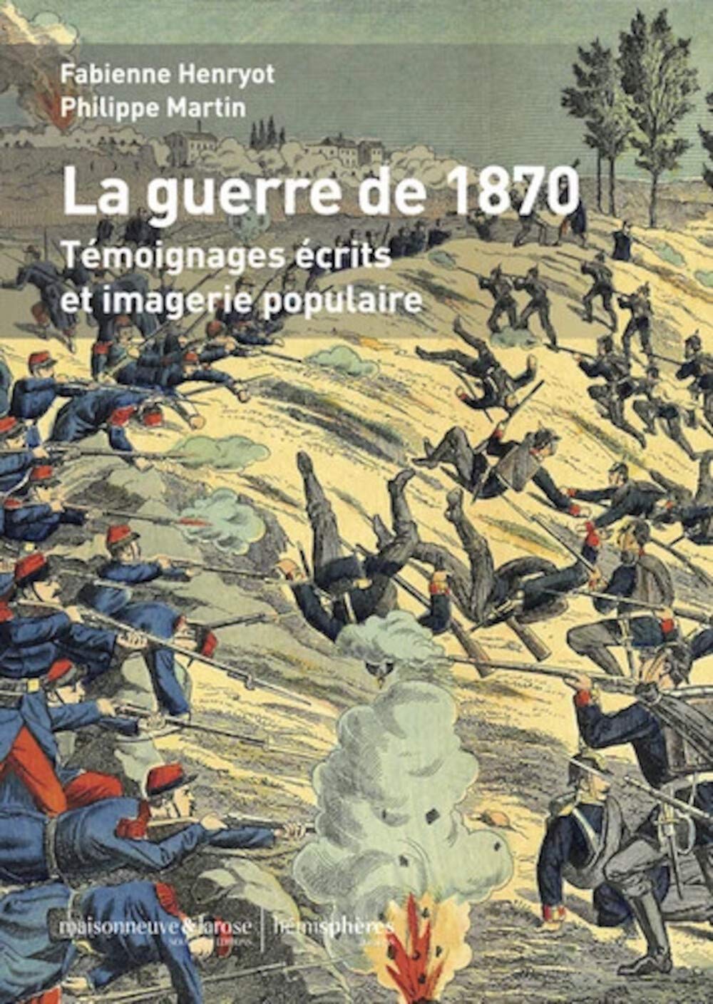 La guerre de 1870 - témoignages écrits et imagerie populaire