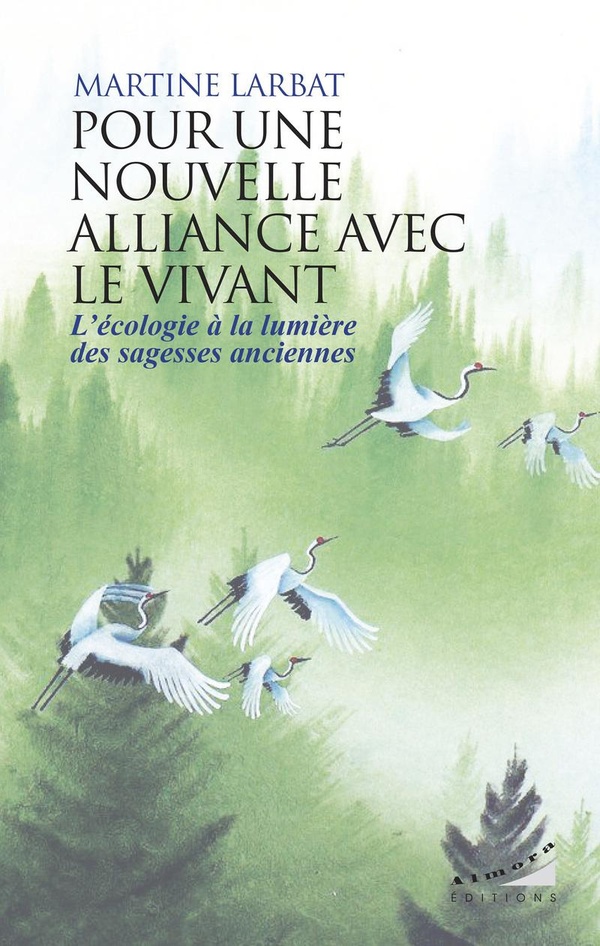 Pour une nouvelle alliance avec le vivant: l'écologie à la lumière des sagesses anciennes