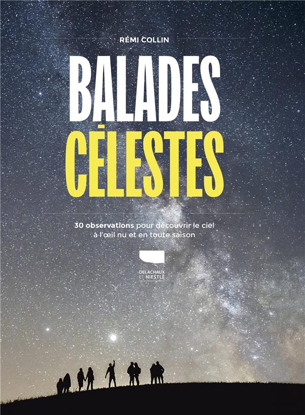 Balades célestes: 30 observations pour découvrir le ciel à l'oeil nu et en toute saison