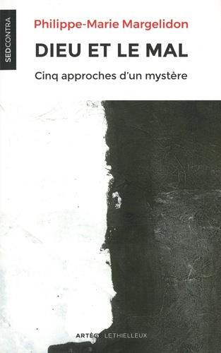 Dieu et le mal: cinq approches d'un mystère