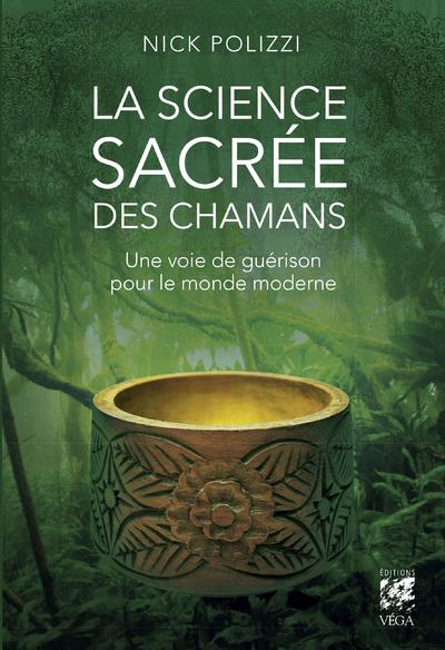 La science sacrée des chamans: une voie de guérison pour le monde moderne