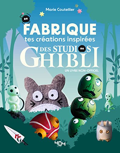 Fabrique tes créations inspirées du studio Ghibli: un livre non-officiel