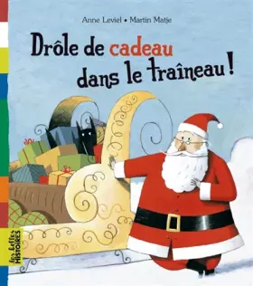 Drôle de cadeau dans le traîneau! - Anne Leviel, Martin Matje