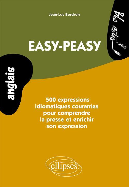 Easy-peasy 500 - Anglais - clichés & expressions idiomatiques pour comprendre la presse et enrichir son expression