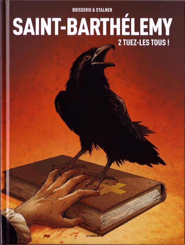 Saint-Barthélemy. Vol. 2. Tuez-les tous!