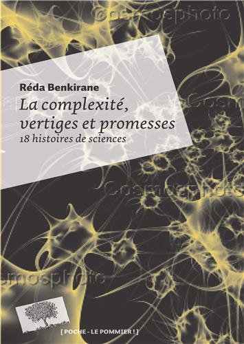 La complexité, vertiges et promesses - 18 histoires de science