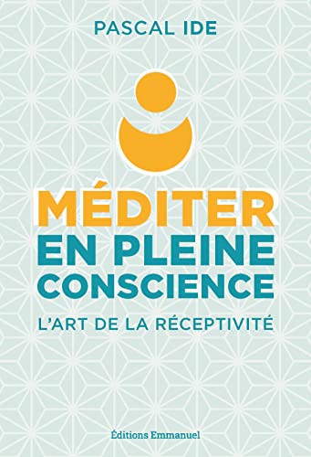 Méditer en pleine conscience: l'art de la réceptivité