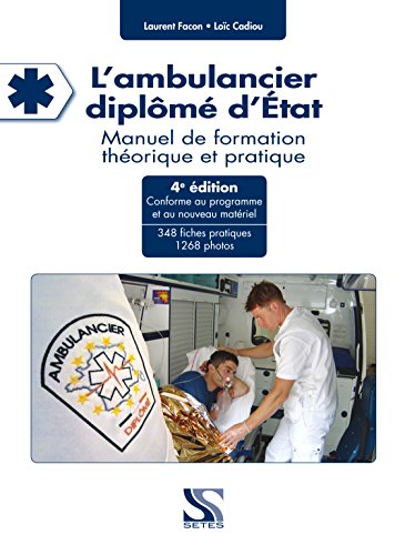 L'ambulancier diplômé d'Etat - manuel de formation théorique et pratique (4ème édition)