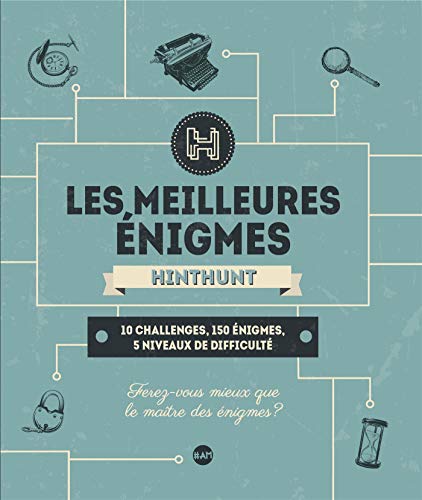 Les Meilleures Enigmes Hint Hunt: 10 challenges, 150 énigmes, 5 niveaux de difficulté - Hint Hunt