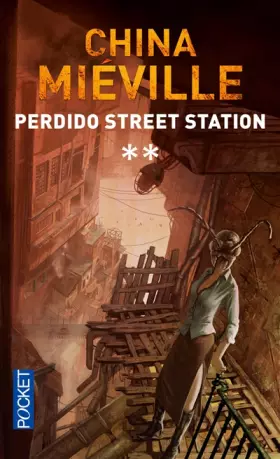 Perdido street station (2) - China MIEVILLE, Bénédicte LOMBARDO, Nathalie MEGE