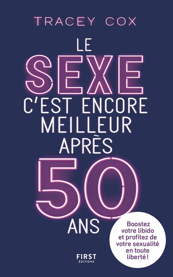 Le sexe c'est encore meilleur après 50 ans: boostez votre libido et profitez de votre sexualité en toute liberté!