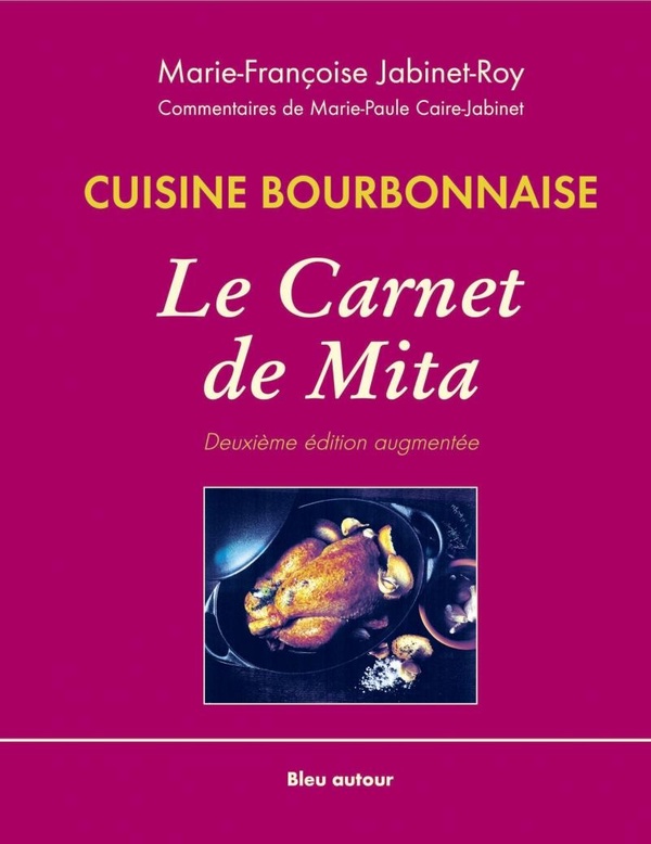 Cuisine bourbonnaise - le carnet de Mita (2e édition)