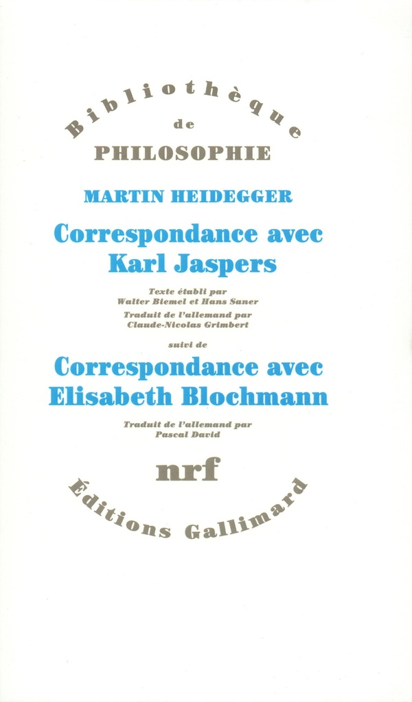 Correspondance de Martin Heidegger avec Karl Jaspers / Correspondance de Martin Heidegger avec Elisabeth Blochmann (1918-1969) - (1920-1963)