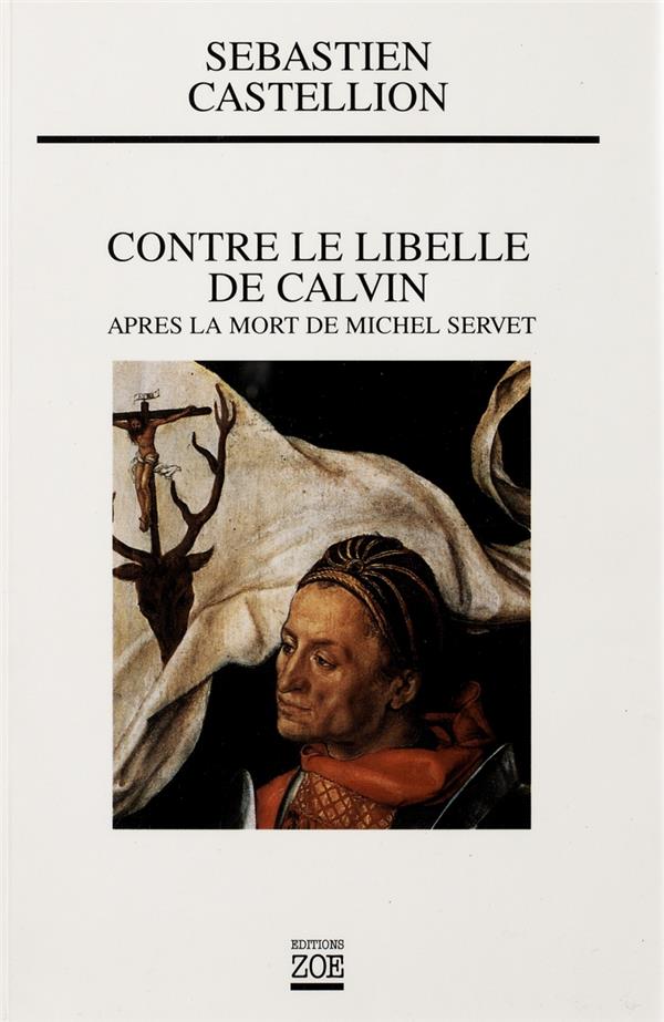 Contre le libelle de Calvin: après la mort de Michel Servet