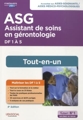 Assistant de soins en gérontologie (ASG): préparation complète pour réussir sa formation - diplôme d'Etat aide-soignant, aide médico-psychologique