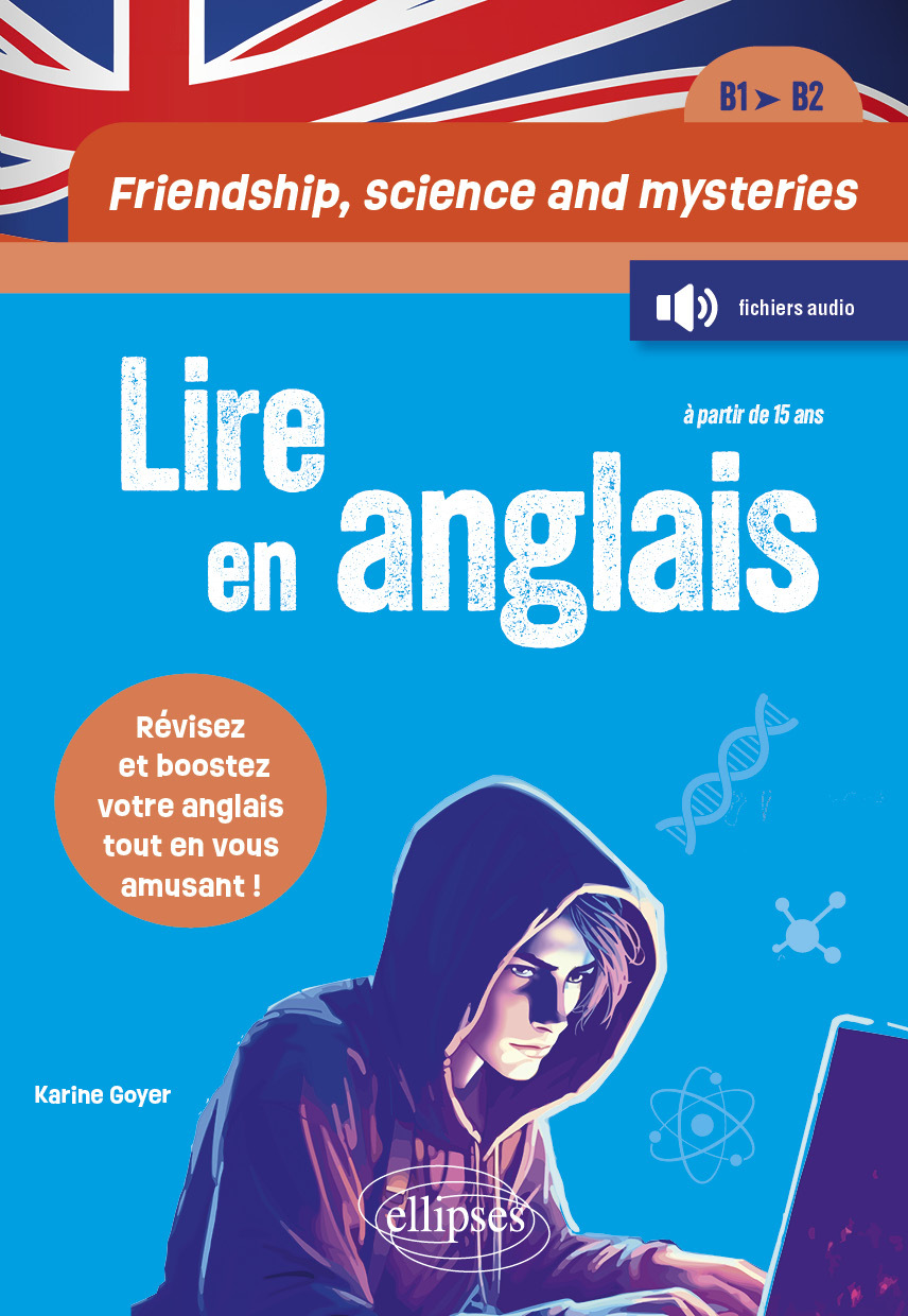 Friendship, science and mysteries - Lire en anglais (B1-B2) - Révisez et boostez votre anglais tout en vous amusant!