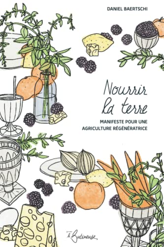 Nourrir la terre: Manifeste pour une agriculture régénératrice