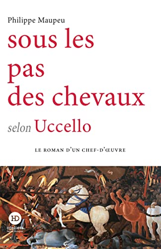 Sous le pas des chevaux: selon Uccello