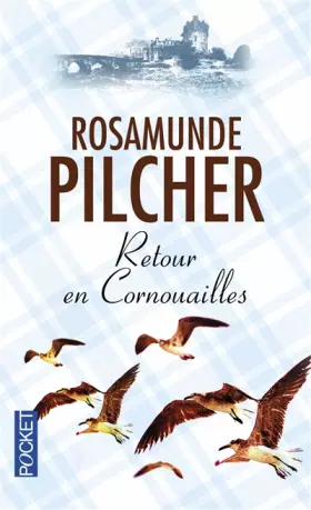 Retour en Cornouailles - Rosamunde PILCHER, Claire BEAUVILLARD