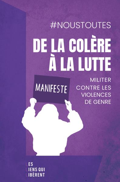 De la colère à la lutte: militer contre les violences de genre: manifeste