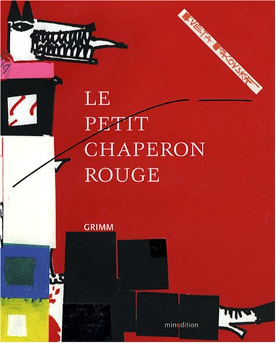 Le Petit chaperon rouge - Kveta Pacovska, Jakob et Wilhelm Grimm
