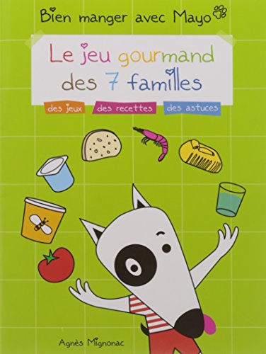 Bien manger avec mayo - le jeu gourmand des 7 familles - des jeux, des recettes, des astuces