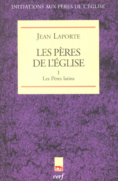 Les Pères de l'Eglise. Vol. 1. Les Pères latins