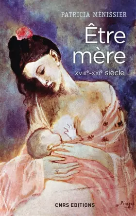Être mère - xviiie-xxie siècle
