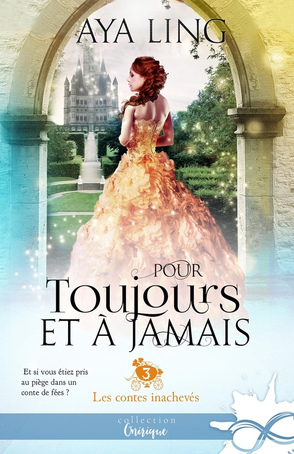 Les contes inachevés Tome 3 - pour toujours et à jamais