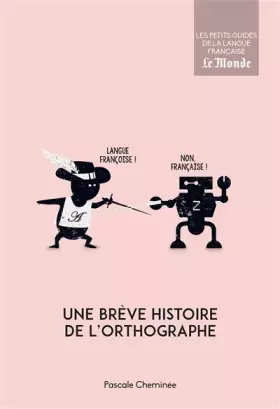 Une brève histoire de l'orthographe - Pascale Cheminée